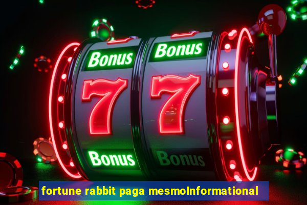 fortune rabbit paga mesmoInformational